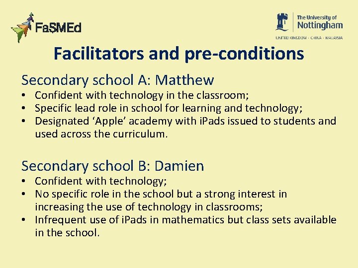 Facilitators and pre-conditions Secondary school A: Matthew • Confident with technology in the classroom;