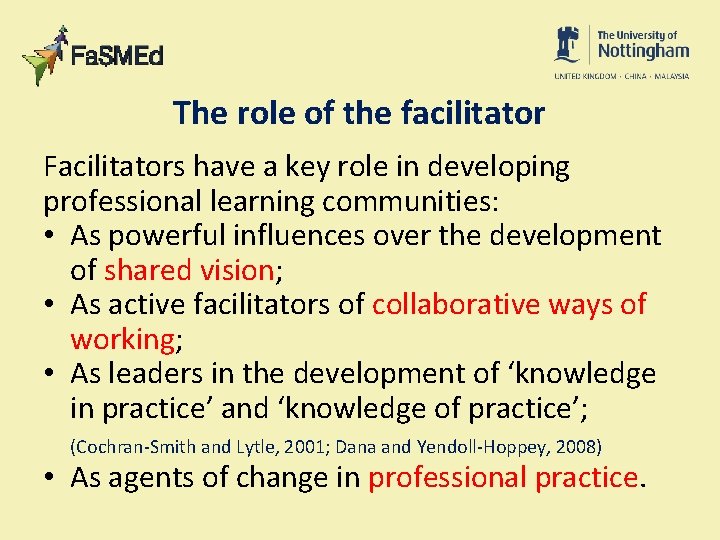 The role of the facilitator Facilitators have a key role in developing professional learning