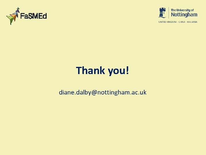 Thank you! diane. dalby@nottingham. ac. uk 