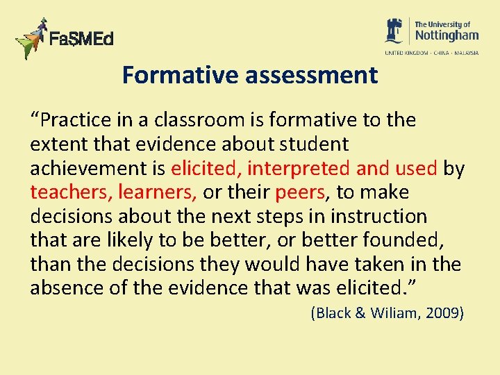 Formative assessment “Practice in a classroom is formative to the extent that evidence about