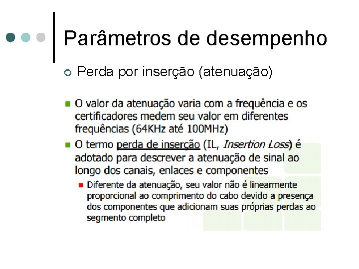 Parâmetros de desempenho ¢ Perda por inserção (atenuação) 