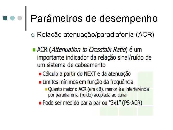 Parâmetros de desempenho ¢ Relação atenuação/paradiafonia (ACR) 