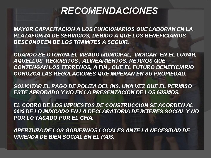 RECOMENDACIONES MAYOR CAPACITACION A LOS FUNCIONARIOS QUE LABORAN EN LA PLATAFORMA DE SERVICIOS, DEBIDO