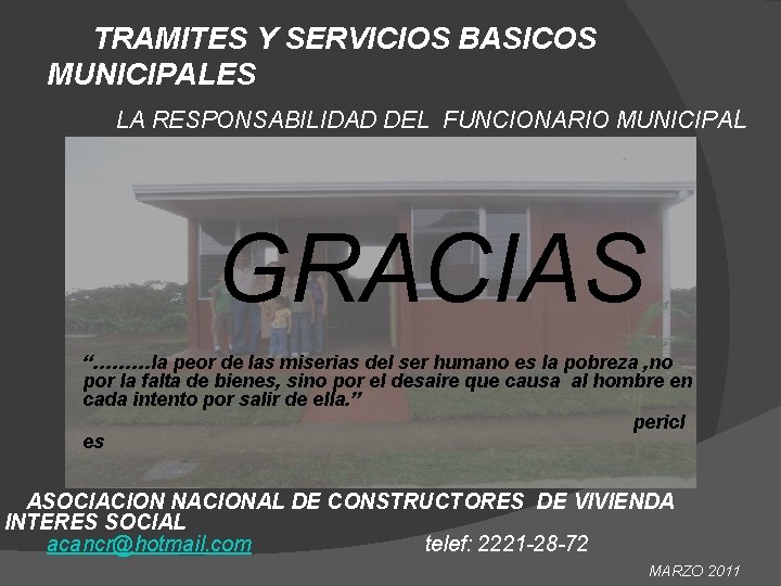 TRAMITES Y SERVICIOS BASICOS MUNICIPALES LA RESPONSABILIDAD DEL FUNCIONARIO MUNICIPA L GRACIAS “………la. VIVIENDAS