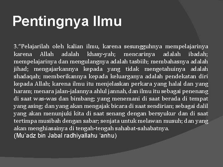 Pentingnya Ilmu 3. “Pelajarilah oleh kalian ilmu, karena sesungguhnya mempelajarinya karena Allah adalah khasy-yah;