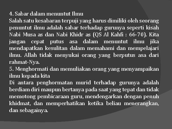 4. Sabar dalam menuntut Ilmu Salah satu kesabaran terpuji yang harus dimiliki oleh seorang