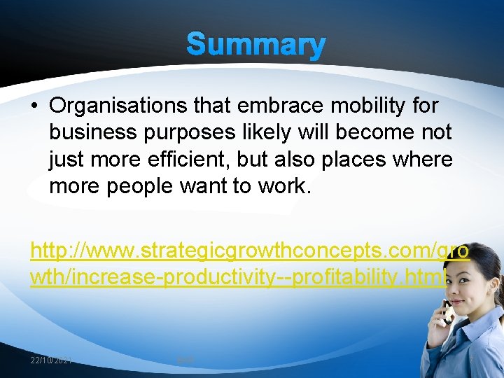 Summary • Organisations that embrace mobility for business purposes likely will become not just