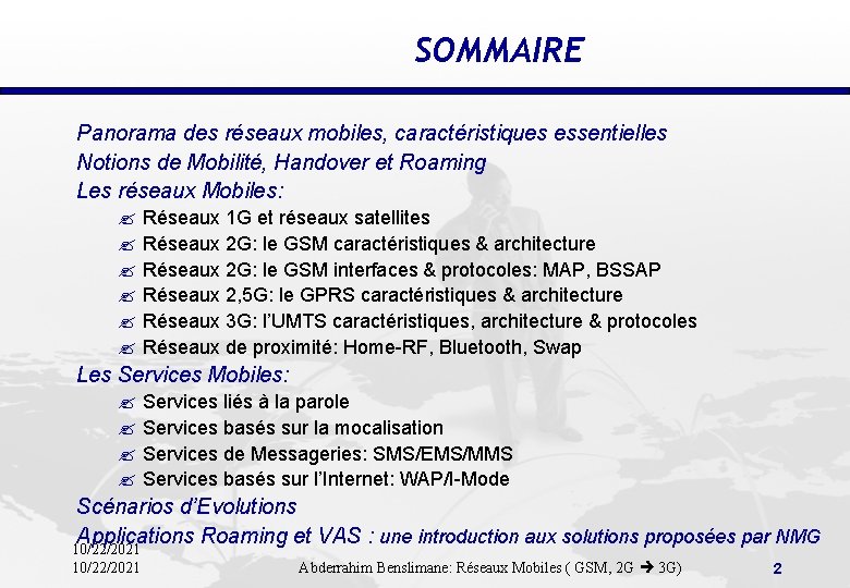 SOMMAIRE Panorama des réseaux mobiles, caractéristiques essentielles Notions de Mobilité, Handover et Roaming Les