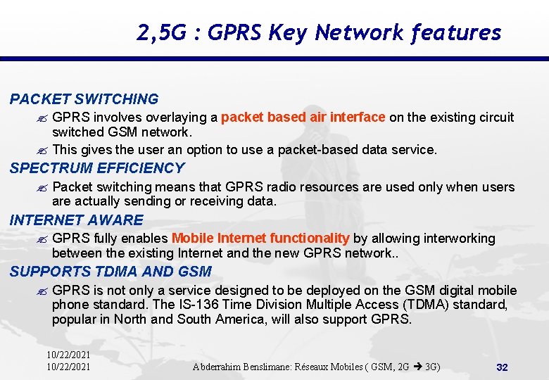 2, 5 G : GPRS Key Network features PACKET SWITCHING ? GPRS involves overlaying