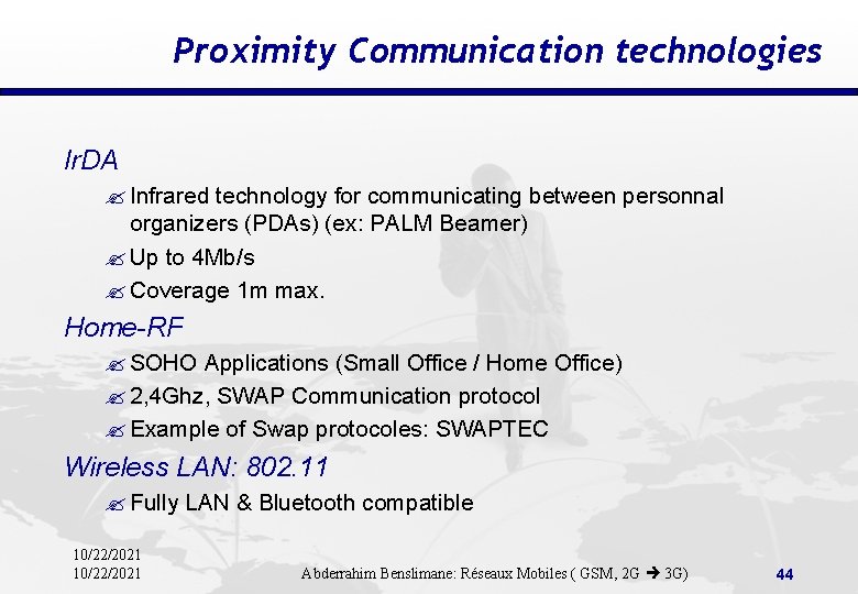 Proximity Communication technologies Ir. DA ? Infrared technology for communicating between personnal organizers (PDAs)