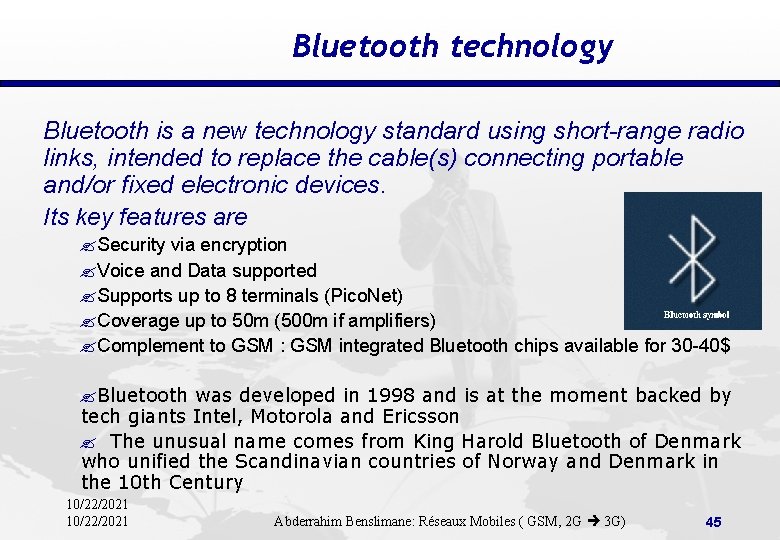 Bluetooth technology Bluetooth is a new technology standard using short-range radio links, intended to