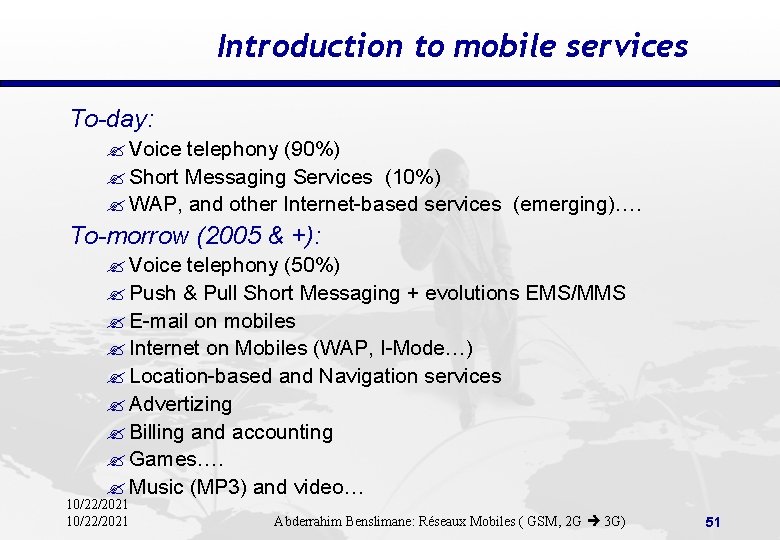 Introduction to mobile services To-day: ? Voice telephony (90%) ? Short Messaging Services (10%)