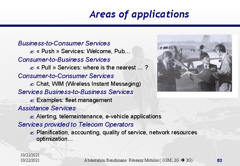 Areas of applications Business-to-Consumer Services ? « Push » Services: Welcome, Pub… Consumer-to-Business Services