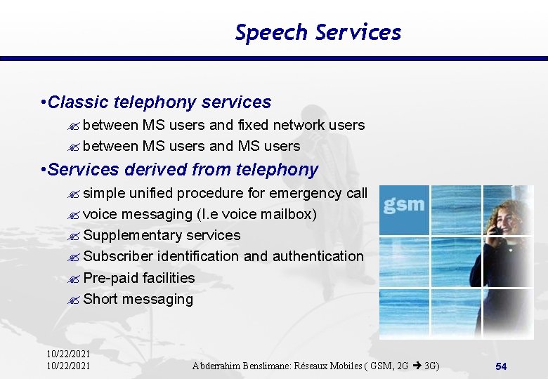 Speech Services • Classic telephony services ? between MS users and fixed network users