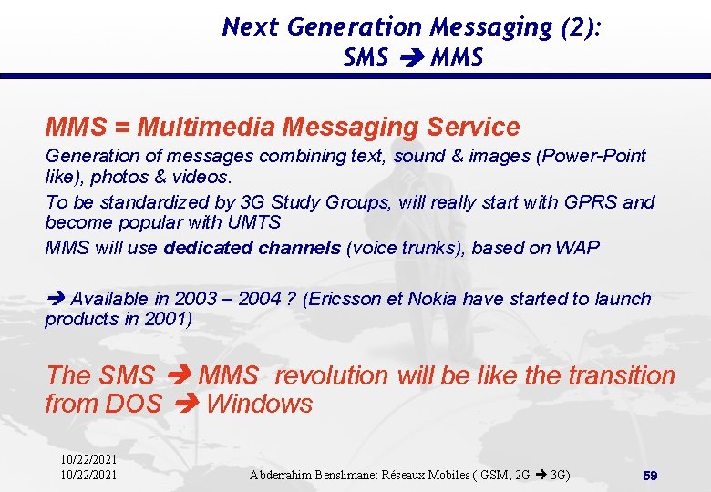 Next Generation Messaging (2): SMS MMS = Multimedia Messaging Service Generation of messages combining