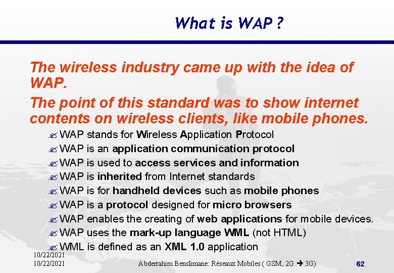 What is WAP ? The wireless industry came up with the idea of WAP.