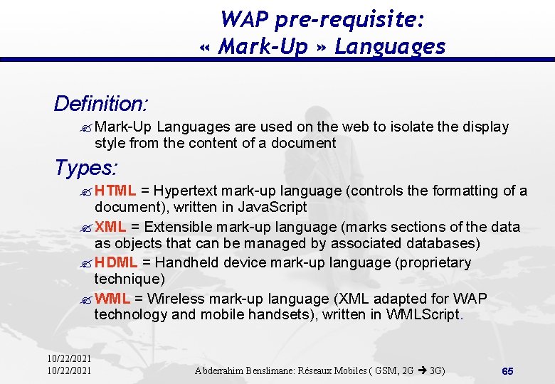 WAP pre-requisite: « Mark-Up » Languages Definition: ? Mark-Up Languages are used on the