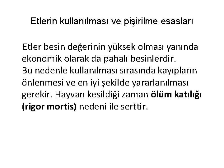 Etlerin kullanılması ve pişirilme esasları Etler besin değerinin yüksek olması yanında ekonomik olarak da