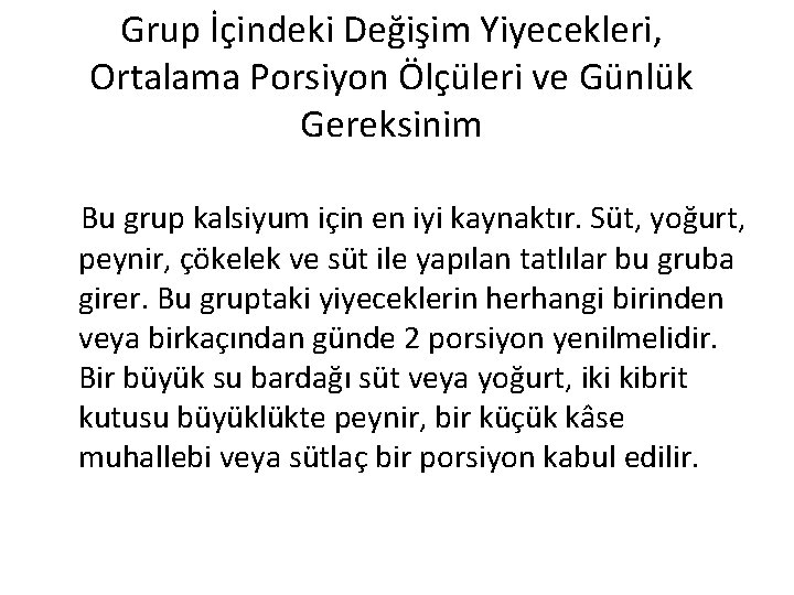 Grup İçindeki Değişim Yiyecekleri, Ortalama Porsiyon Ölçüleri ve Günlük Gereksinim Bu grup kalsiyum için