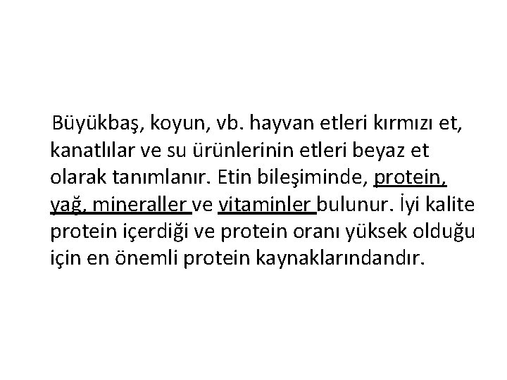 Büyükbaş, koyun, vb. hayvan etleri kırmızı et, kanatlılar ve su ürünlerinin etleri beyaz et