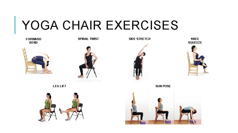 YOGA CHAIR EXERCISES SPINAL TWIST FORWARD BEND LEG LIFT SIDE STRETCH KNEE SQUEEZE SUN