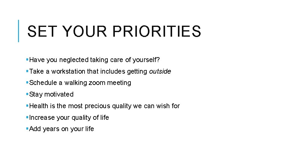 SET YOUR PRIORITIES §Have you neglected taking care of yourself? §Take a workstation that