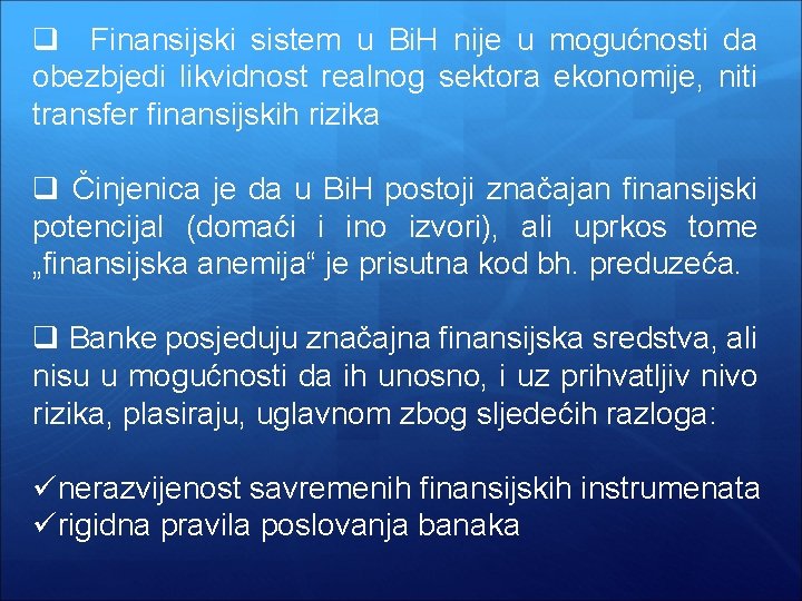 q Finansijski sistem u Bi. H nije u mogućnosti da obezbjedi likvidnost realnog sektora