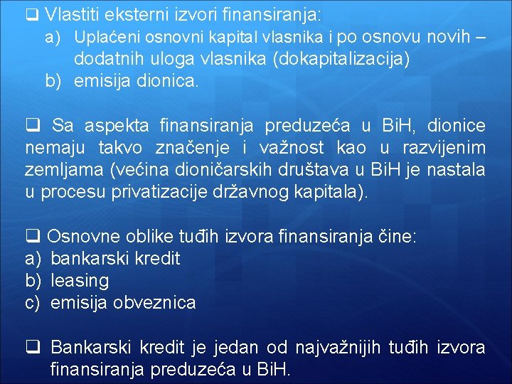 q Vlastiti eksterni izvori finansiranja: a) Uplaćeni osnovni kapital vlasnika i po osnovu novih