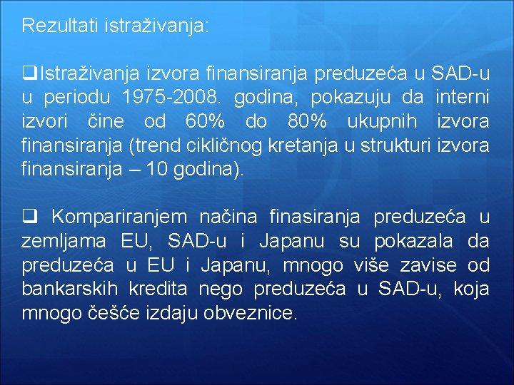 Rezultati istraživanja: q. Istraživanja izvora finansiranja preduzeća u SAD-u u periodu 1975 -2008. godina,