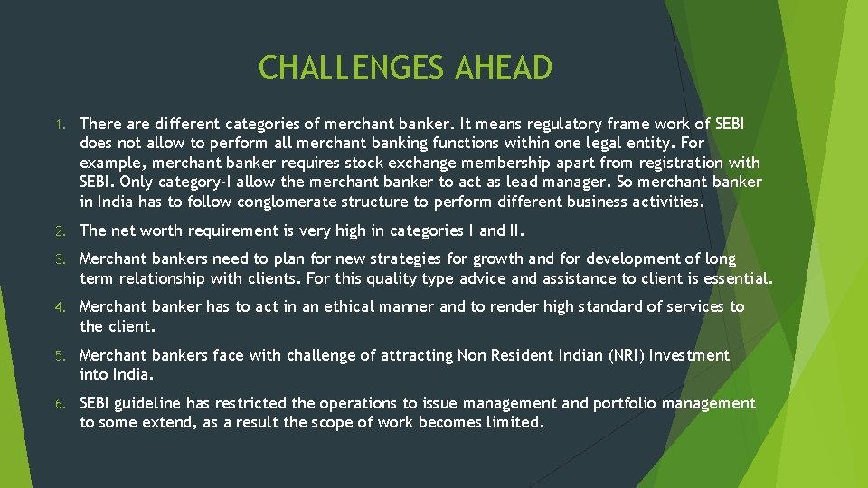CHALLENGES AHEAD 1. There are different categories of merchant banker. It means regulatory frame