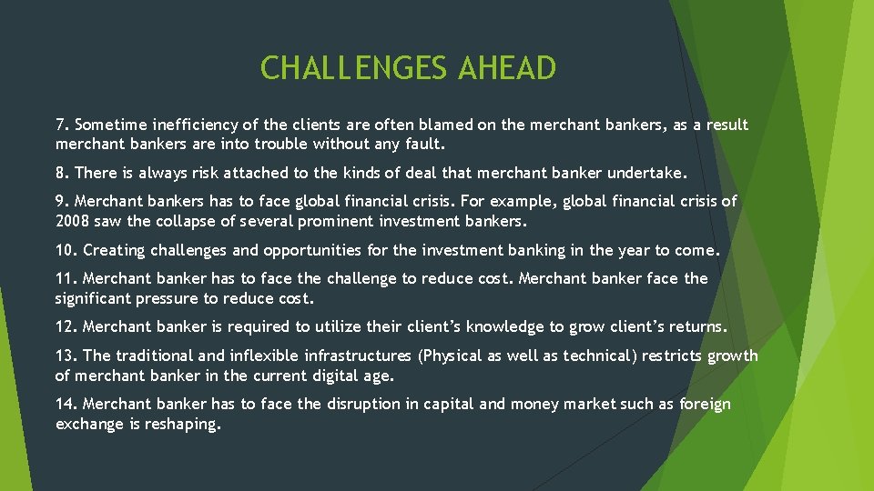 CHALLENGES AHEAD 7. Sometime inefficiency of the clients are often blamed on the merchant