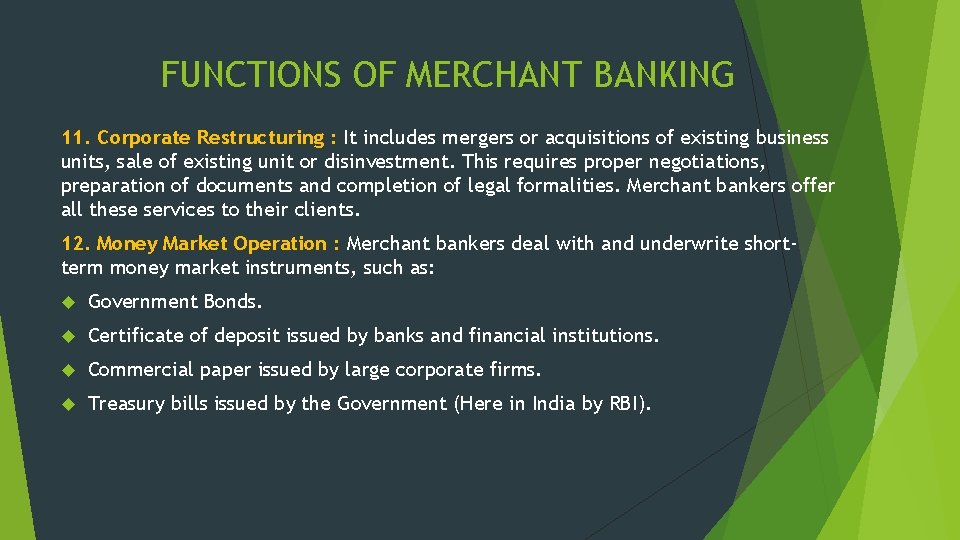 FUNCTIONS OF MERCHANT BANKING 11. Corporate Restructuring : It includes mergers or acquisitions of