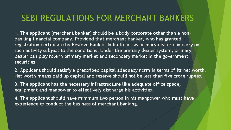 SEBI REGULATIONS FOR MERCHANT BANKERS 1. The applicant (merchant banker) should be a body