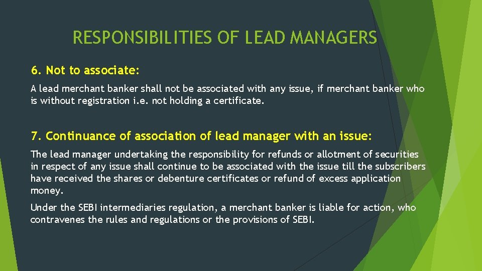 RESPONSIBILITIES OF LEAD MANAGERS 6. Not to associate: A lead merchant banker shall not