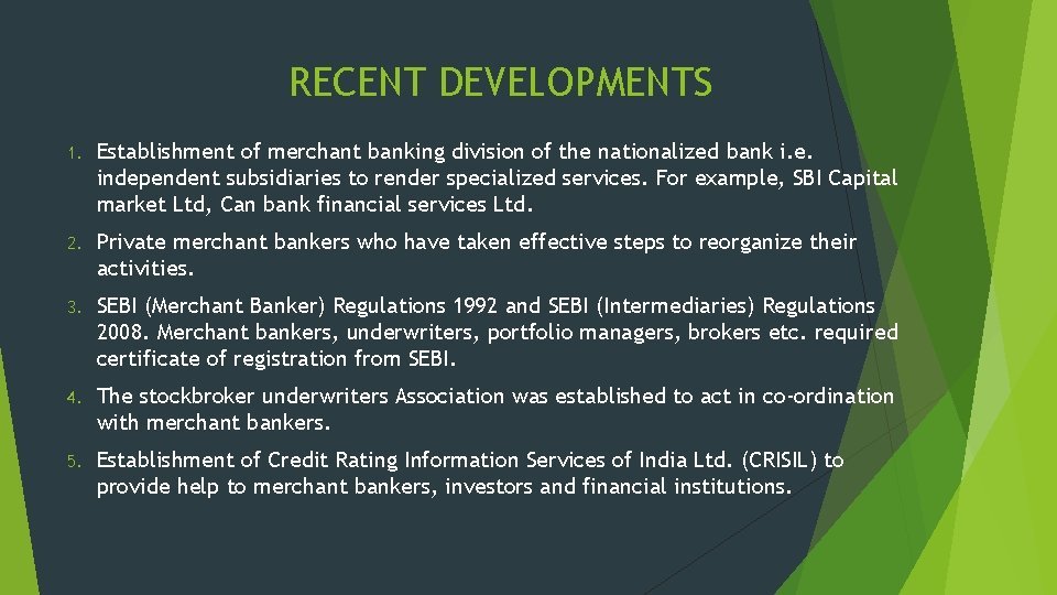 RECENT DEVELOPMENTS 1. Establishment of merchant banking division of the nationalized bank i. e.