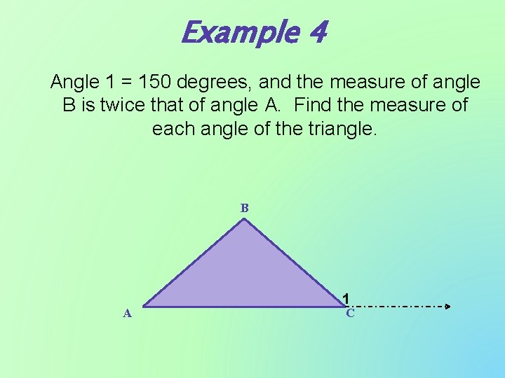 Example 4 Angle 1 = 150 degrees, and the measure of angle B is