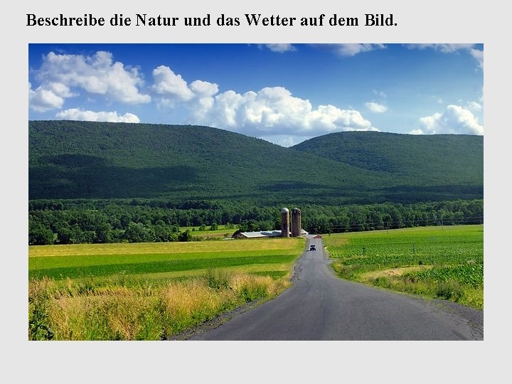 Beschreibe die Natur und das Wetter auf dem Bild. 