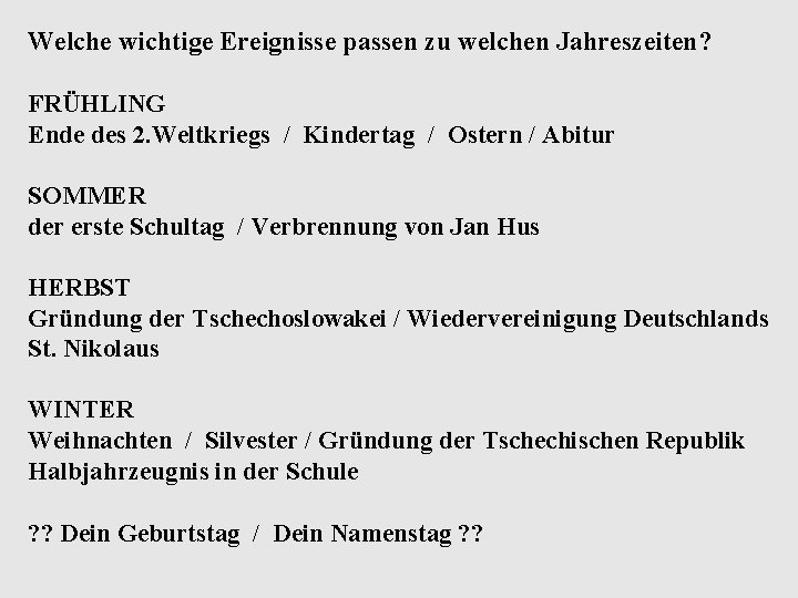 Welche wichtige Ereignisse passen zu welchen Jahreszeiten? FRÜHLING Ende des 2. Weltkriegs / Kindertag