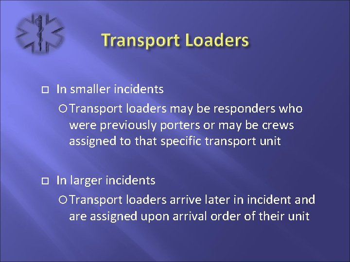  In smaller incidents Transport loaders may be responders who were previously porters or