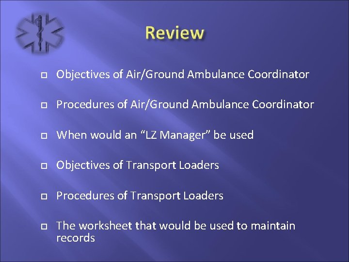  Objectives of Air/Ground Ambulance Coordinator Procedures of Air/Ground Ambulance Coordinator When would an