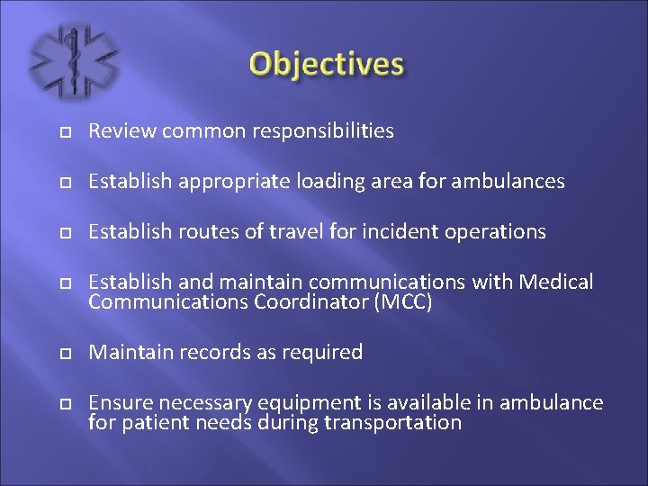  Review common responsibilities Establish appropriate loading area for ambulances Establish routes of travel