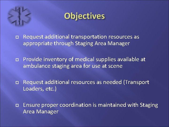  Request additional transportation resources as appropriate through Staging Area Manager Provide inventory of