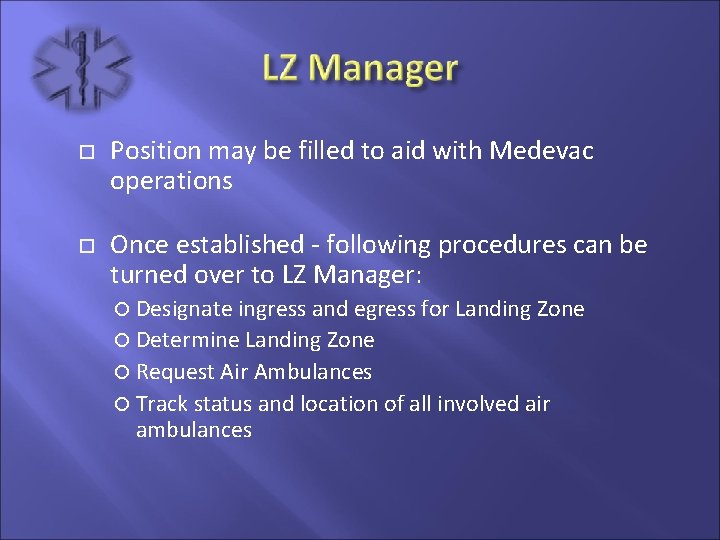  Position may be filled to aid with Medevac operations Once established - following