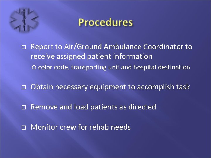  Report to Air/Ground Ambulance Coordinator to receive assigned patient information color code, transporting