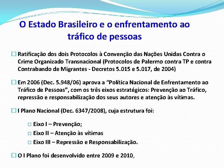 O Estado Brasileiro e o enfrentamento ao tráfico de pessoas � Ratificação dos dois