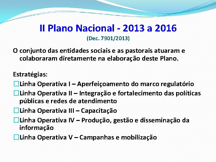 II Plano Nacional - 2013 a 2016 (Dec. 7901/2013) O conjunto das entidades sociais