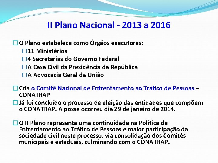 II Plano Nacional - 2013 a 2016 �O Plano estabelece como Órgãos executores: �