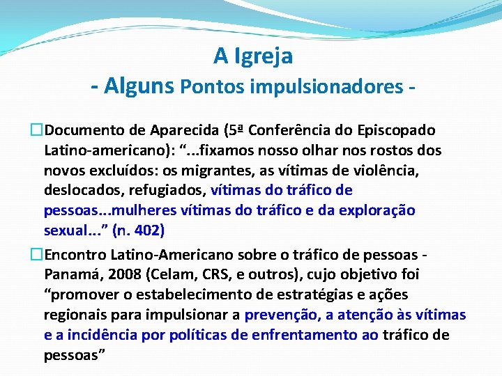 A Igreja - Alguns Pontos impulsionadores �Documento de Aparecida (5ª Conferência do Episcopado Latino-americano):