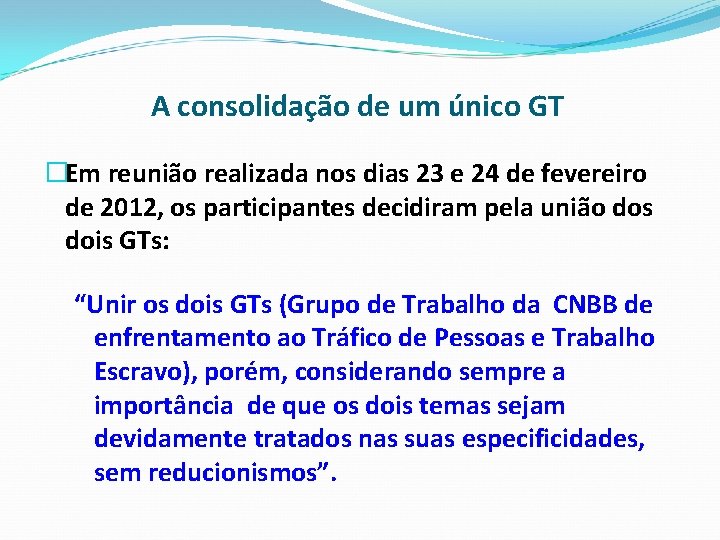 A consolidação de um único GT �Em reunião realizada nos dias 23 e 24