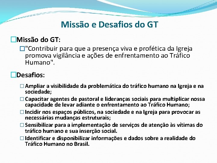 Missão e Desafios do GT �Missão do GT: �"Contribuir para que a presença viva